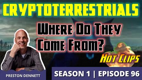 Crytoterrestrials | Where Do They Come From? (Hot Clips)