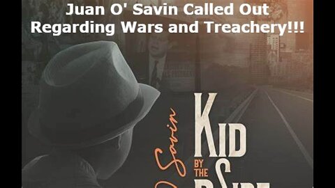 Juan O' Savin Called Out Regarding Wars and Treachery!!!