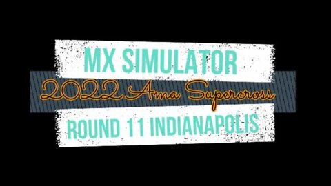 Mx Simulator 2022 Ama Supercross Round 11 Indianapolis