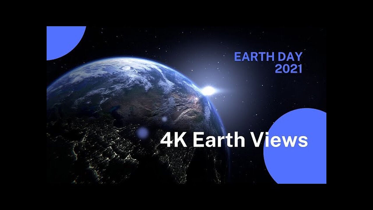 4K Earth Views Extended cut for Earth day 2021