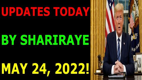 UPDATES TODAY BY SHARIRAYE MAY 24, 2022 - TRUMP NEWS