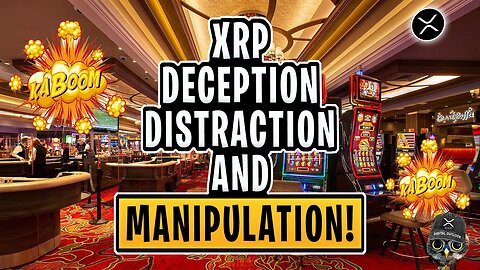 XRP NEWS: Deception, Distraction & Manipulation!