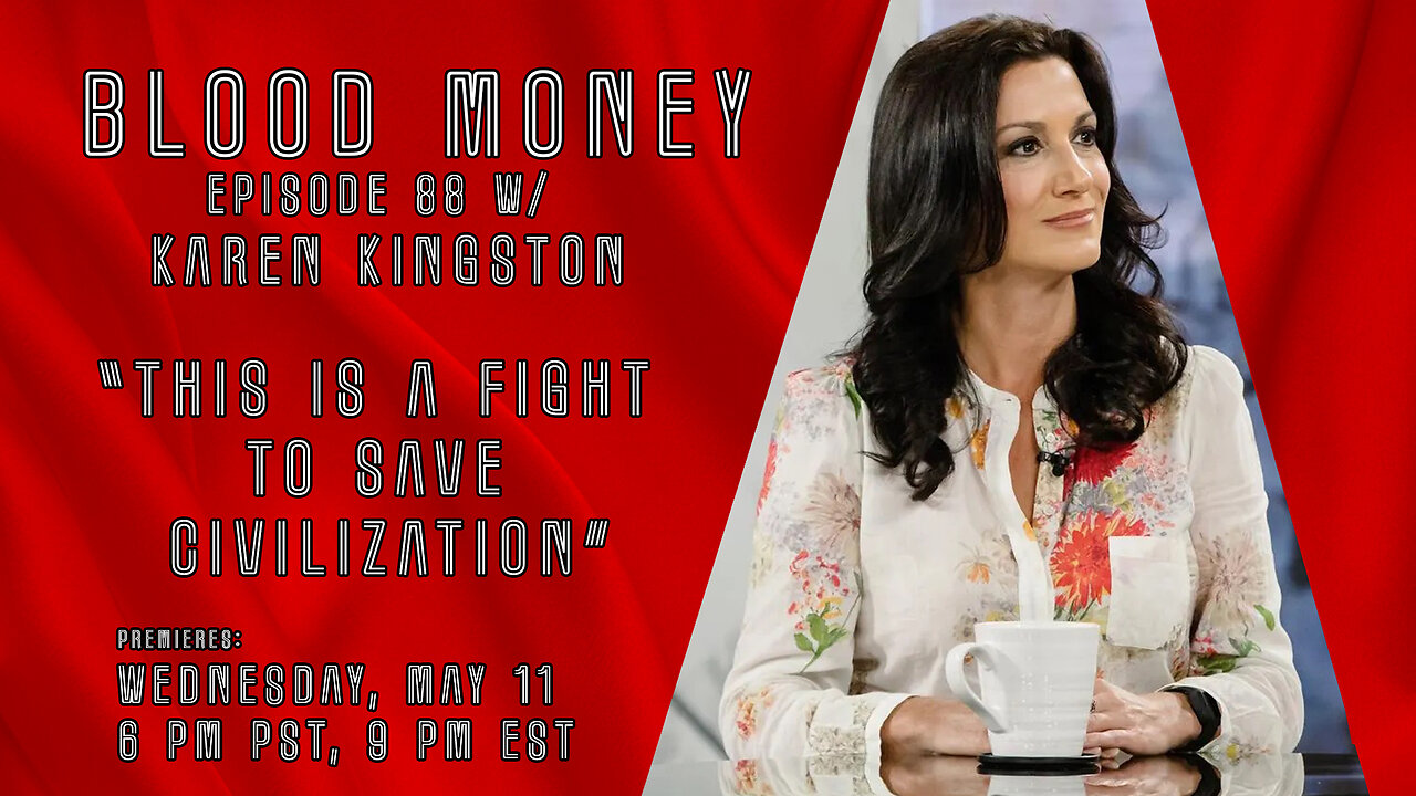 This is a Fight to Save Civilization - w/ Karen Kingston - Blood Money Episode 88