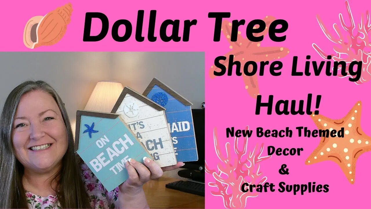 Dollar Tree Shore Living Haul #1 ~ New Beach Themed Items! ~ Signs, Shelf Sitters, & Craft Supplies!