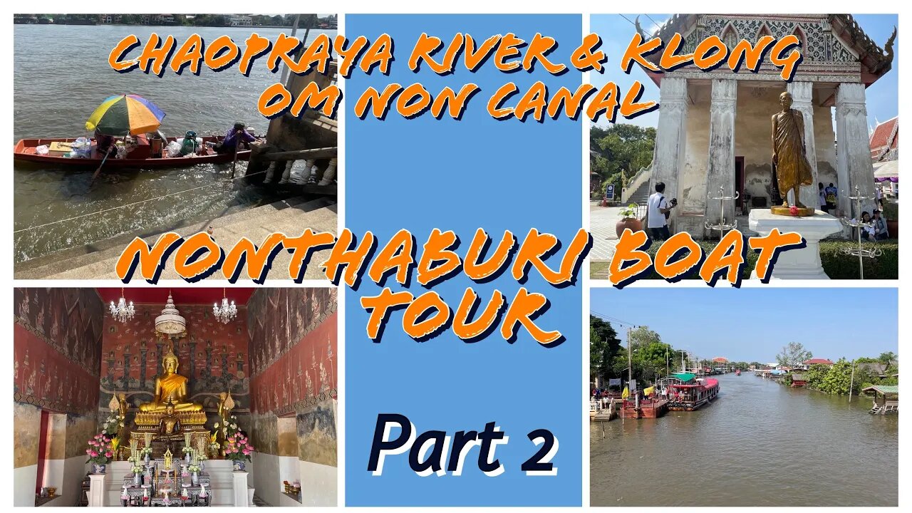 Exploring Nonthaburi by Boat - Cultural Awareness Tour - Part 2