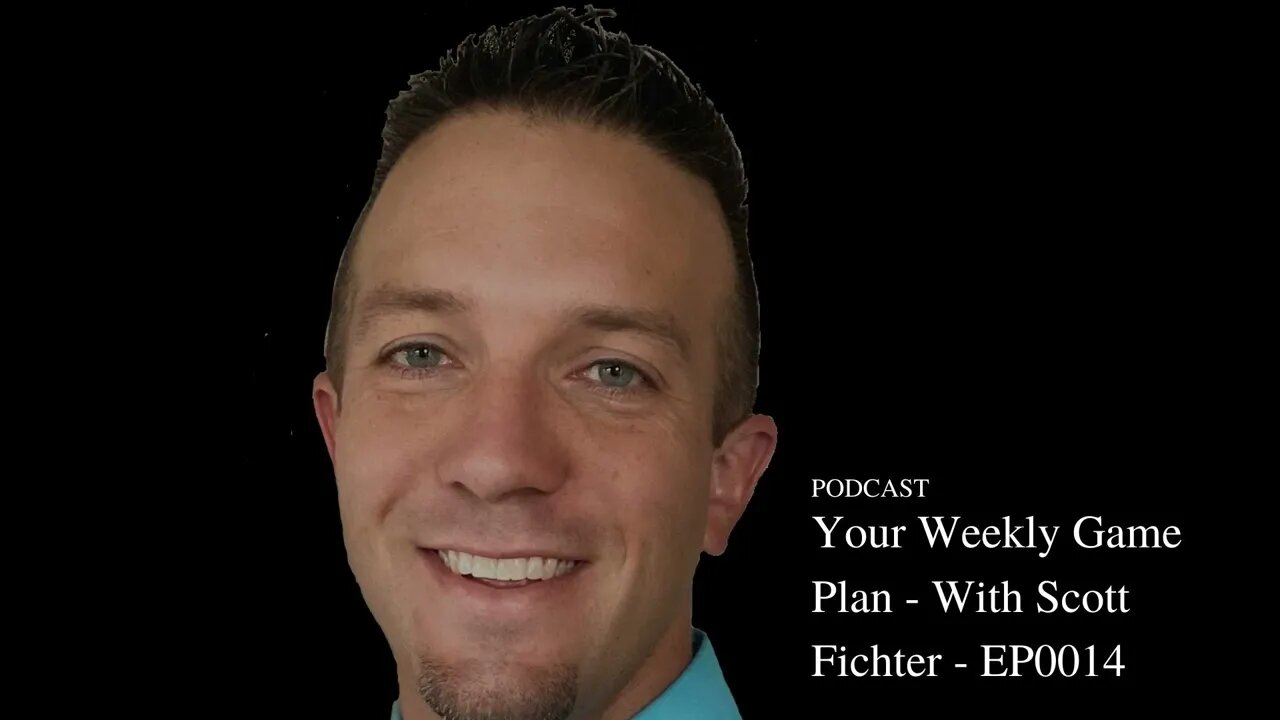 Your Weekly Game Plan with Scott Fichter EP0014 - Survive Scale Soar Podcast