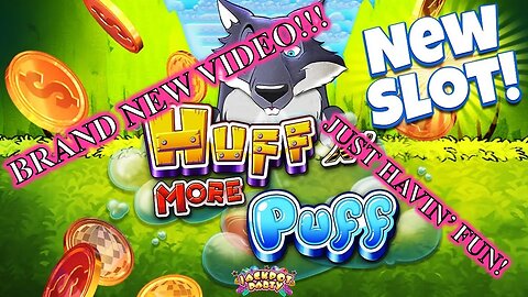 BRAND NEW VIDEO! Slot Play - Huff N' More Puff - JUST HAVIN' FUN!!