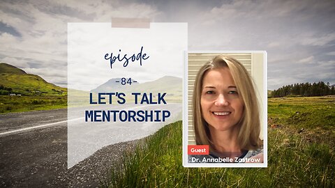 Let's Talk Mentorship | Episode 84 | Annabelle Zastrow | Two Roads Crossing