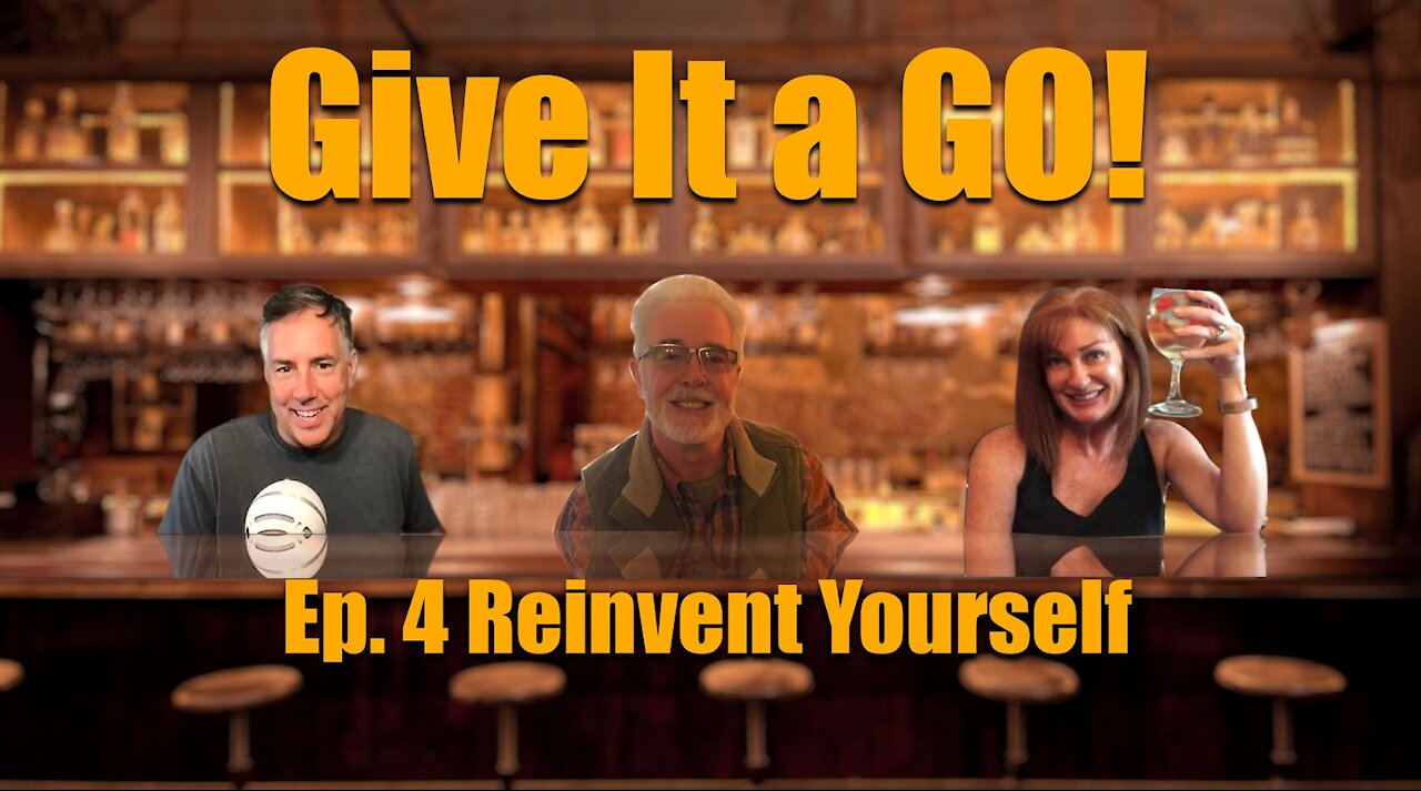 Give It a Go! Episode 4 "Reinvent Yourself"