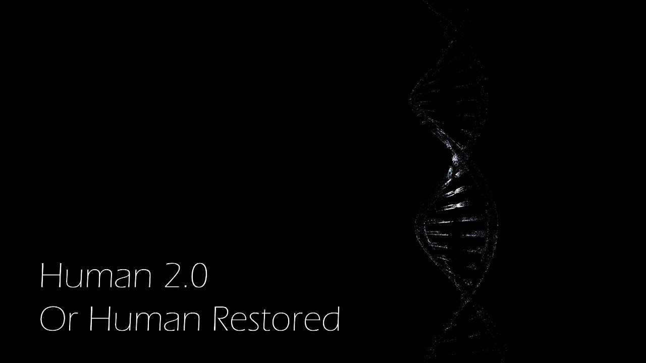 Human 2 0 – Corrupting the Image Vs “ Ye Must Be Born Again”