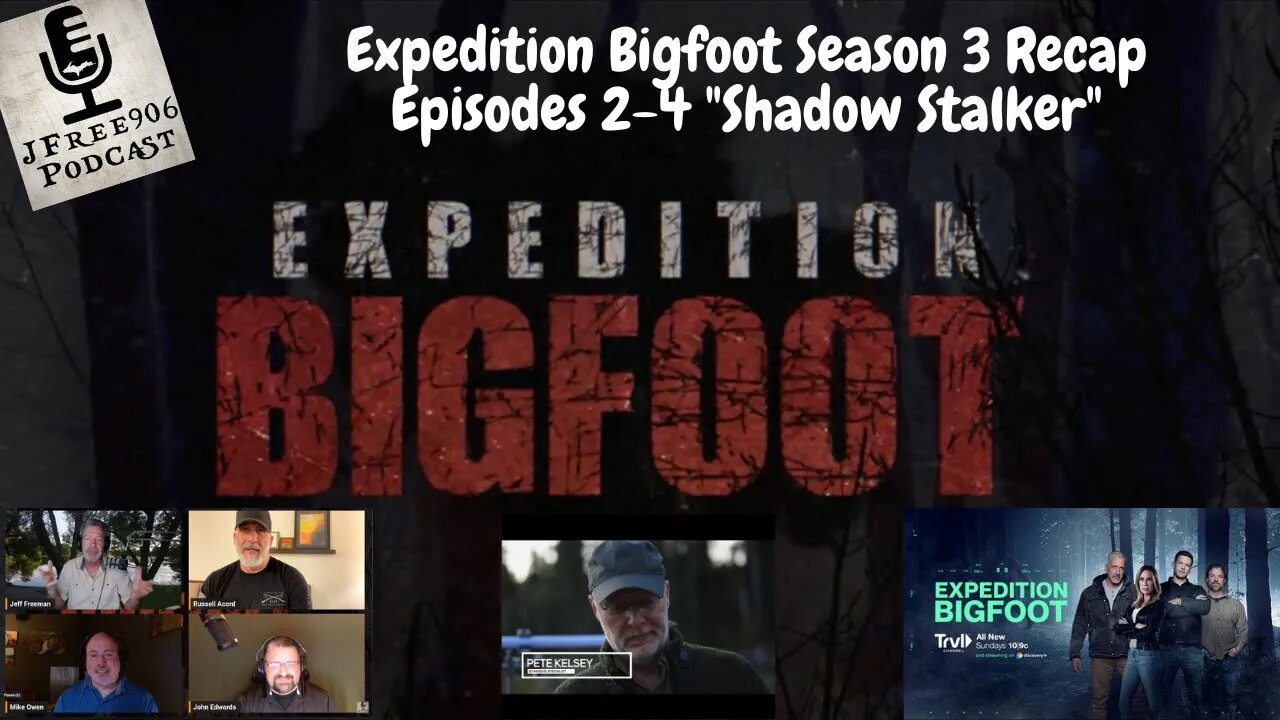 Expedition Bigfoot Season 3 Episodes 2-4 Recap on the JFree906 Podcast