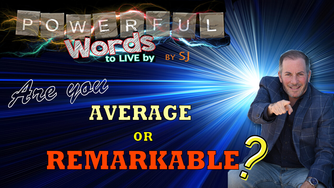 ARE YOU AVERAGE OR REMARKABLE?