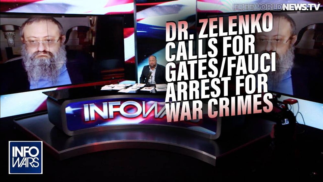 Dr. Zelenko Calls for Bill Gates and Fauci's Arrest for War Crimes