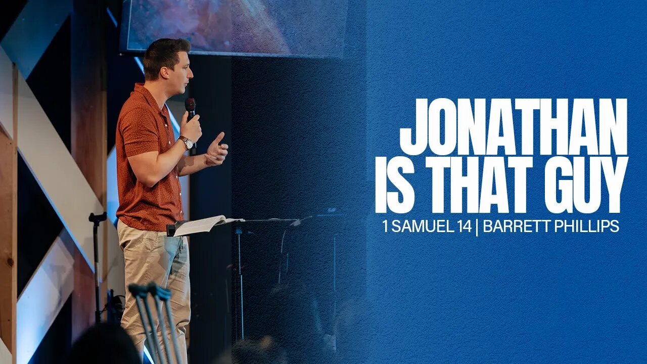 Jonathan is that guy - 1 Samuel 14
