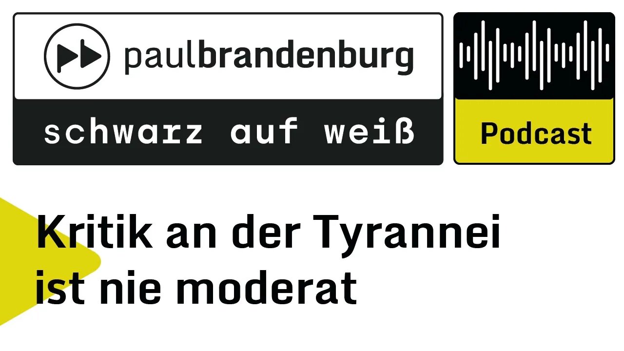 Kritik an der Tyrannei ist nie moderat