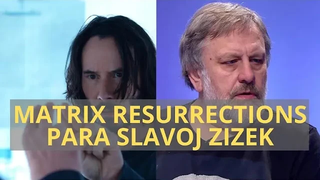 MATRIX RESURRECTIONS PARA SLAVOJ ZIZEK