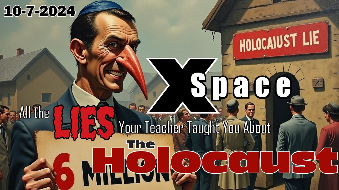 All the Lies Your Teacher Told You About the Holocaust - X Space - 10/7/2024