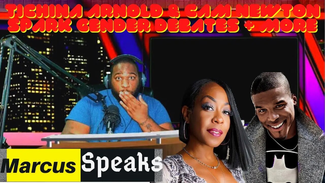 🔴 Tichina Arnold & Cam Newton Spark Gender Debate + More | Marcus Speaks Live 🎤📄