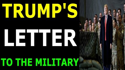 TRUMP'S LETTER TO THE MILITARY - TRUMP NEWS