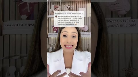 Estou com 15 semanas de gravidez e a minha placenta estar grau um, é perigoso?