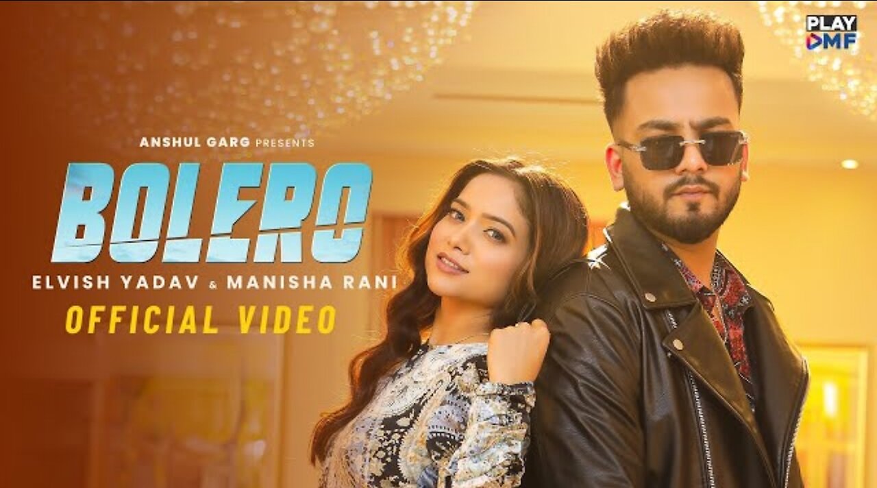 BOLERO - Elvish Yadav & Manisha Rani | Preetinder | Asees Kaur | Rajat Nagpal | Babbu | Anshul Garg