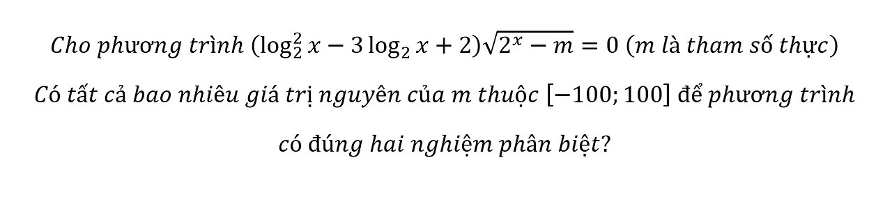 Cho phương trình (log_2^2x-3 log_2x+2) √(2^x-m)=0 (m là tham số thực) Có tất cả bao nhiêu