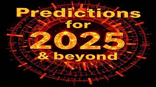 Predictions for 2025 & Beyond from Beyond