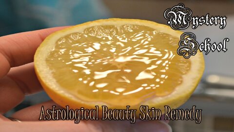 Mystery School Lesson 48: Astrological Beauty Skin Remedy