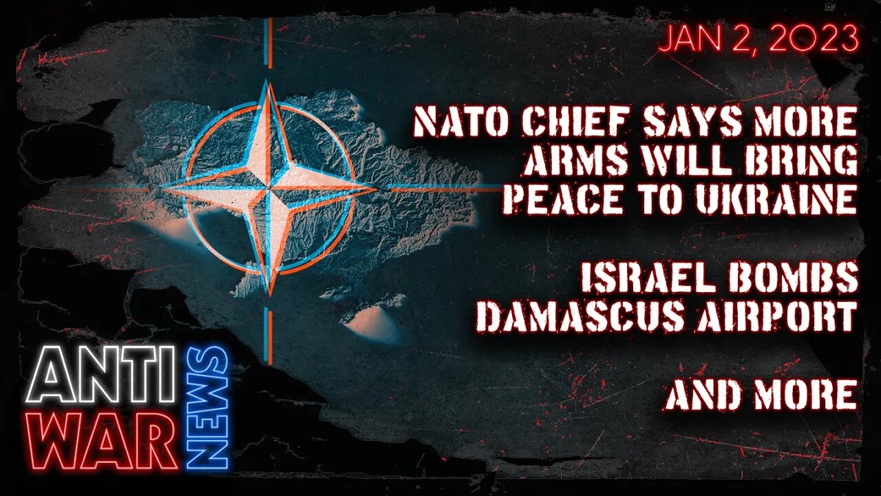 NATO Chief Says More Arms Will Bring Peace to Ukraine, Israel Bombs Damascus Airport, and More