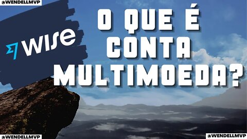 ✅ WISE | O QUE É CONTA MULTIMOEDA E COMO FUNCIONA ?