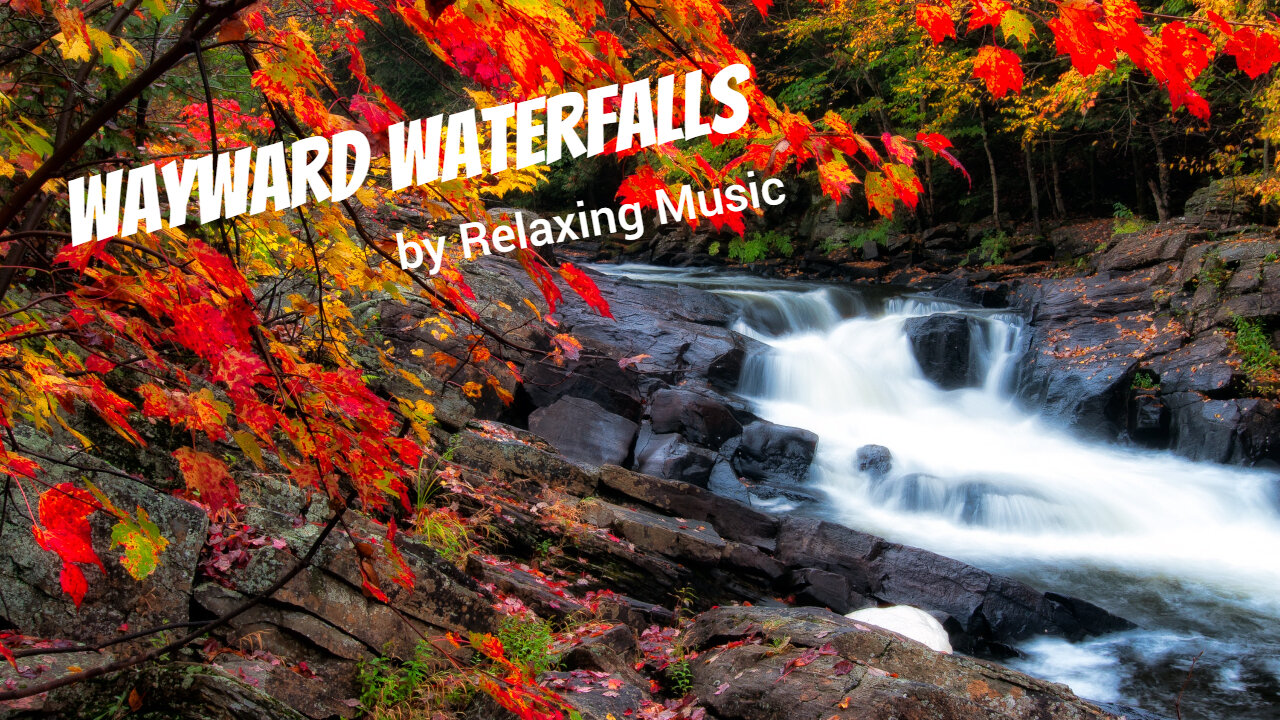 Wayward Waterfals – 60 minutes of Beautiful, Relaxing Music for Study, Work, Meditation, Sleep