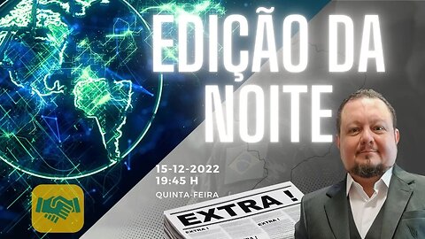 Edição da Noite - Acontecimentos Relevantes de Hoje