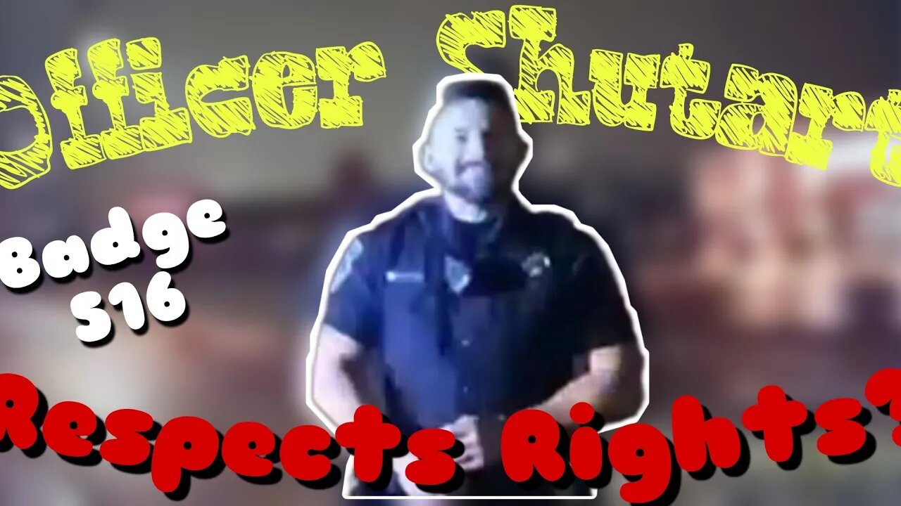 Officer Shutart doesn't violate our rights