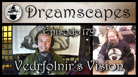 Dreamscapes Episode 179: Vedrfolnir’s Vision