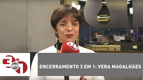 Encerramento 3 em 1: Vera Magalhães