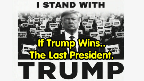 If Trump Wins...The Last president.