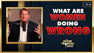 What Women Do Wrong in Relationships (From a Man’s Perspective) | The Kevin Trudeau Show | Ep. 69