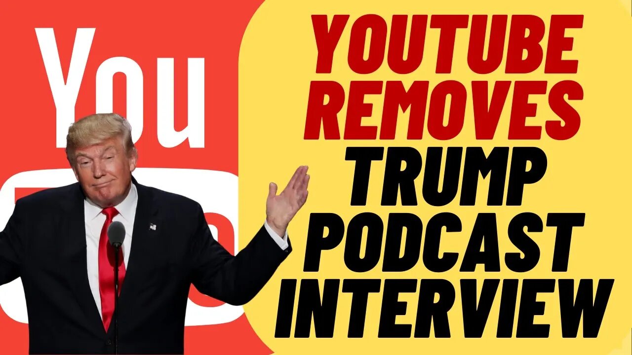 YOUTUBE BLASTED For Removing Trump Podcast Interview