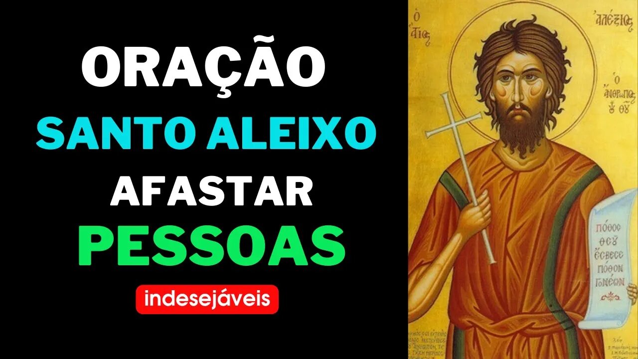 Oração poderosa para Santo Aleixo para afastar pessoas indesejáveis