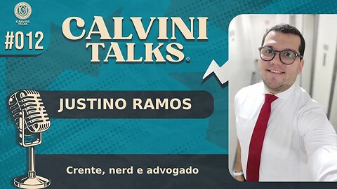 JUSTINO RAMOS - Calvini Talks #012