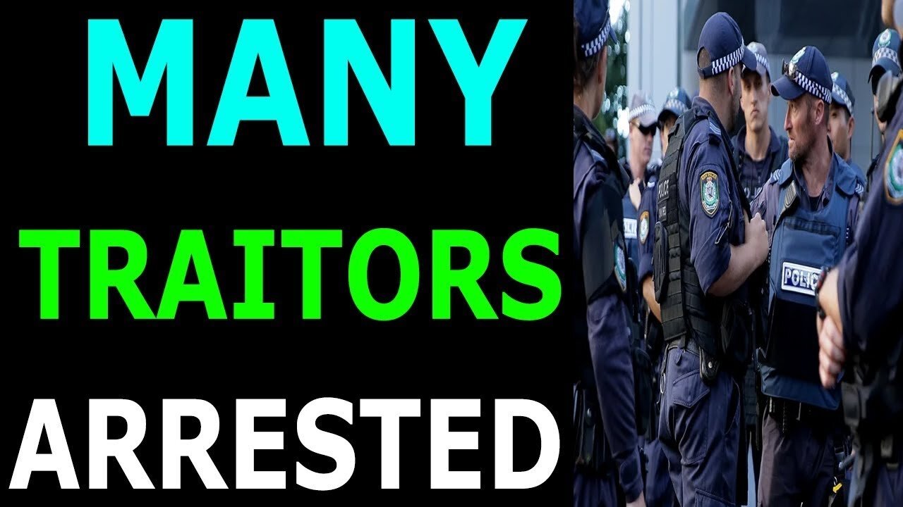 MANY TRAITORS ARE BEING ARRESTED EXCLUSIVE UPDATE