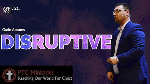 "Disruptive" | Pastor Gade Abrams