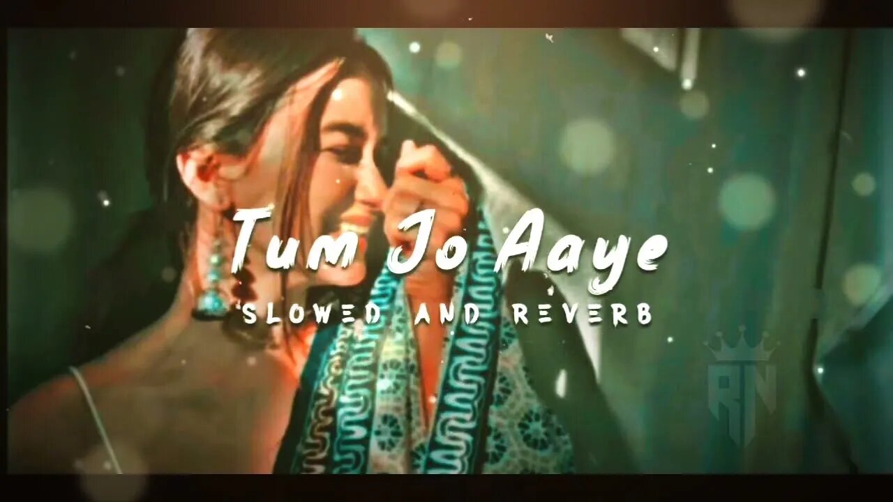 tum jo aaye | Slowed + Reverd 🥰 | lofi song 😍 fill the beat #lofi