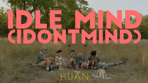 “Idle Mind (idontmind)” by Huan