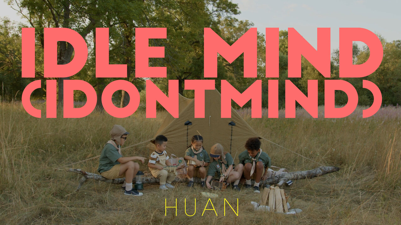 “Idle Mind (idontmind)” by Huan