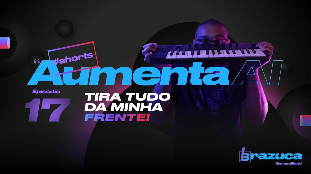 Aumenta Ai 17 Tira tudo da minha frente