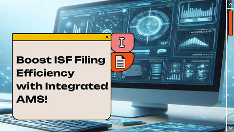 Boosting Efficiency: How AMS and TMS Integration Revolutionizes ISF Filing