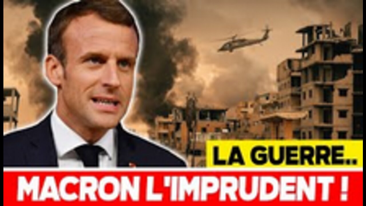 MACRON L'IMPRUDENT ! Une Guerre en approche