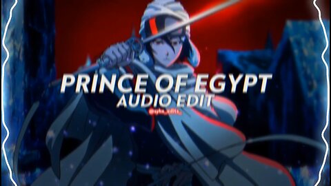 Prince Of Egypt [Audio Edit]