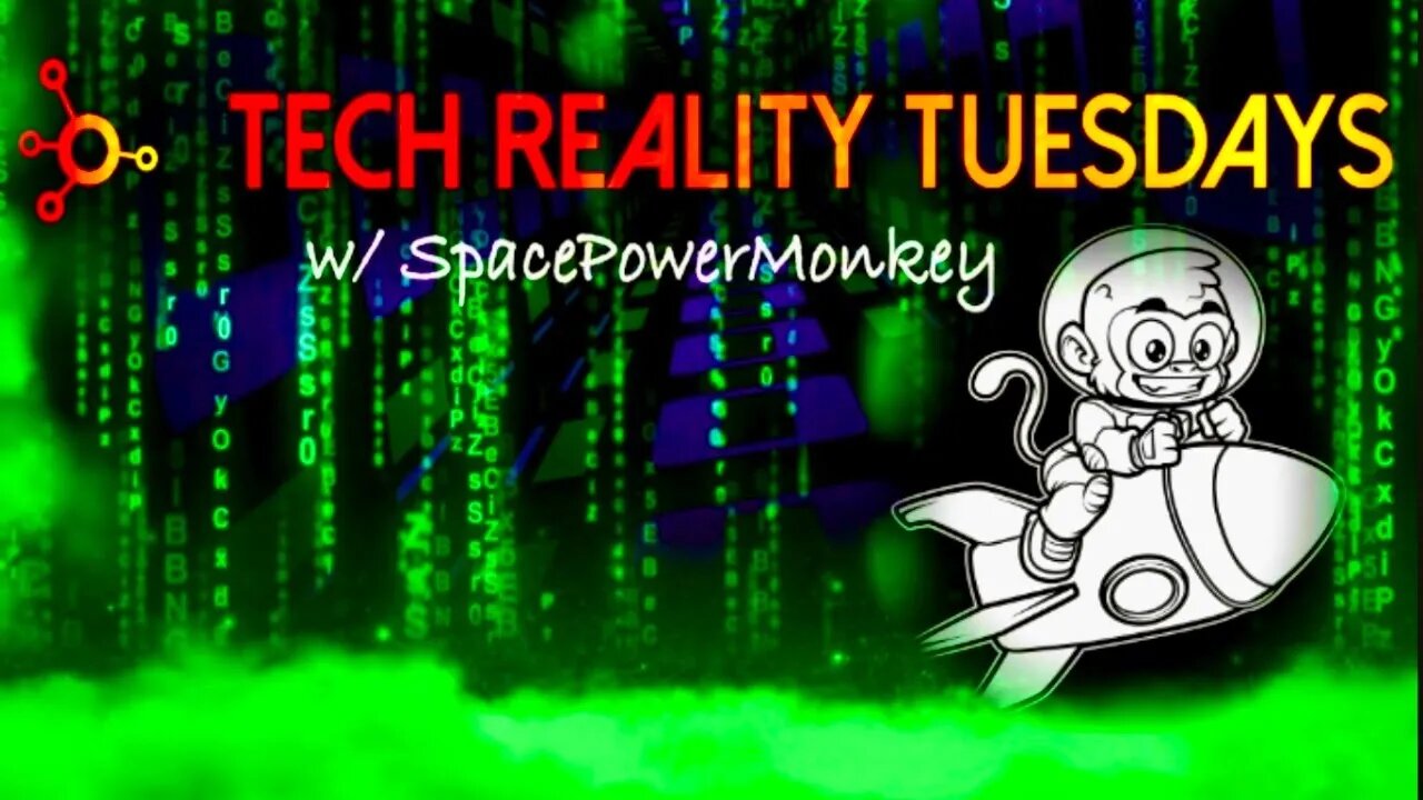 Tech Reality Tuesdays w/ @SpacePowerMonkey